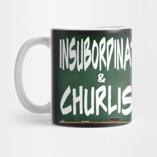 Insubordinate and Churlish 4.0 Mug